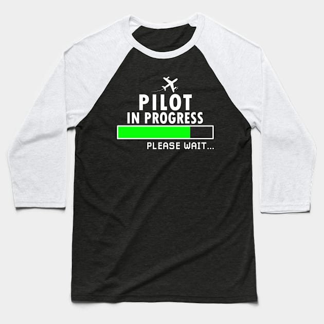 Pilot in Progress Please Wait, Gift for Flight Lover Aviation Students Baseball T-Shirt by Justbeperfect